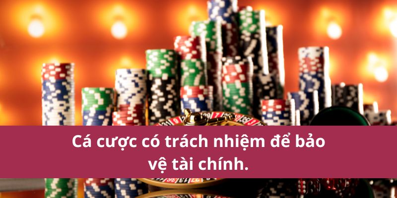 Cá Cược Có Trách Nhiệm: Nguyên Tắc Và Hướng Dẫn Cơ Bản 1 Bảo vệ tài chính bằng cá cược có trách nhiệm nhà cái
