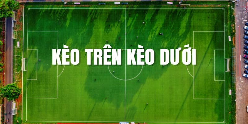 Kèo Trên Kèo Dưới - Khám Phá Khái Niệm Phổ Biến Trong Bóng Đá 4 Chiến lược đặt cược kèo trên kèo dưới an toàn