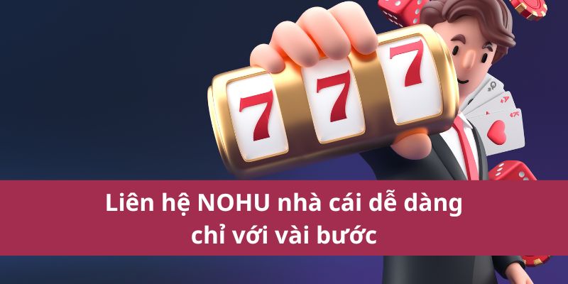Phương Thức Liên Hệ Nohu Nhanh Chóng Nhất 2025 1 Phương thức liên hệ NOHU nhà cái chỉ với vài bước
