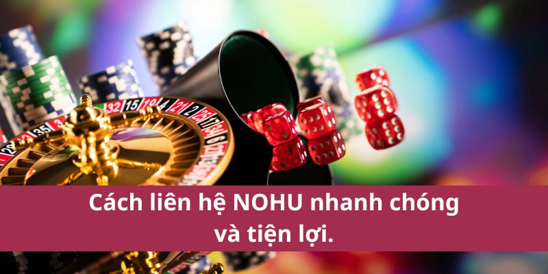 Phương Thức Liên Hệ Nohu Nhanh Chóng Nhất 2025 3 Cách liên hệ NOHU nhanh gọn lẹ